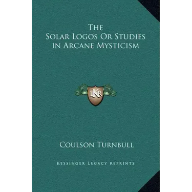 The Solar Logos or Studies in Arcane Mysticism
