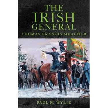 The Irish General: Thomas Francis Meagher