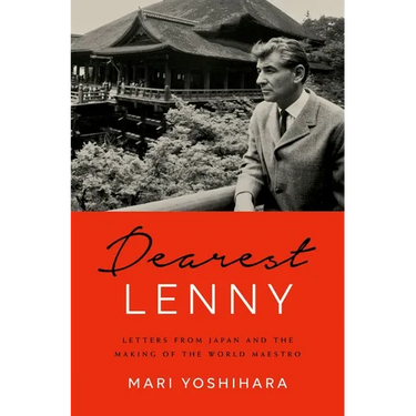 Dearest Lenny: Letters from Japan and the Making of the World Maestro