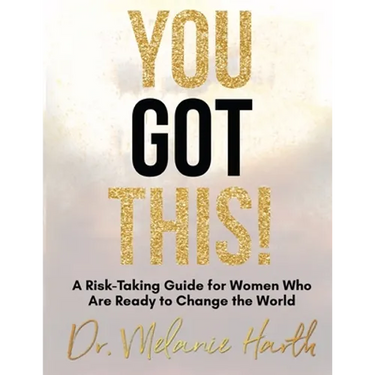 You Got This!: A Risk-Taking Guide for Women Who Are Ready to Change the World