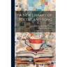 A New Library of Poetry and Song