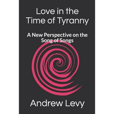 Love in the Time of Tyranny: A New Perspective on the Song of Songs