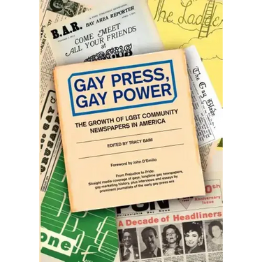 Gay Press, Gay Power: The Growth of LGBT Community Newspapers in America