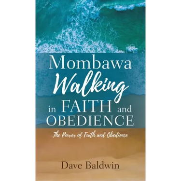Mombawa Walking in Faith and Obeidence: The Power of Faith and Obeidence