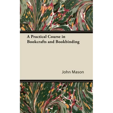 A Practical Course in Bookcrafts and Bookbinding