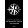 we don't have a compass but i'm sure we'll find home