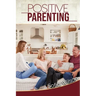 Positive Parenting: A Complete Guide for Positive Parents. Be Conscious, Playful, Present, Avoid Anxiety, and Help Your Children Grow Happ