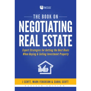 The Book on Negotiating Real Estate: Expert Strategies for Getting the Best Deals When Buying & Selling Investment Property