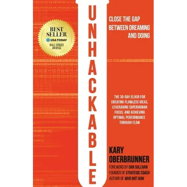 Unhackable: The Elixir for Creating Flawless Ideas, Leveraging Superhuman Focus, and Achieving Optimal Human Performance