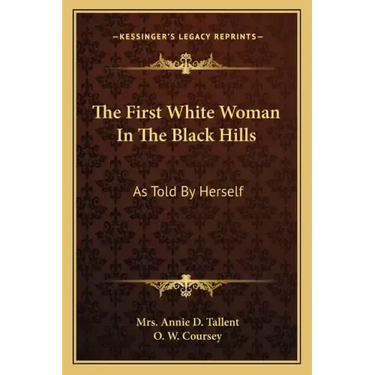 The First White Woman in the Black Hills: As Told by Herself