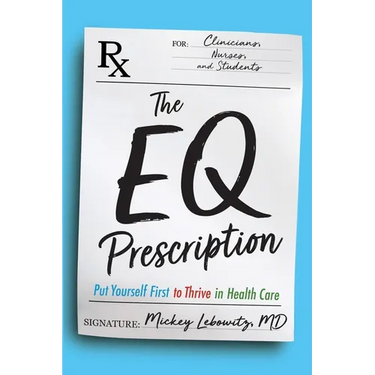 The EQ Prescription: Put Yourself First to Thrive in Health Care