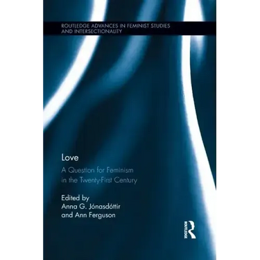 Love: A Question for Feminism in the Twenty-First Century