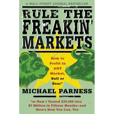 Rule the Freakin' Markets: How to Profit in Any Market, Bull or Bear