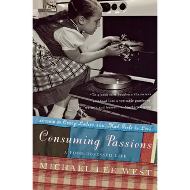 Consuming Passions: A Food-Obsessed Life