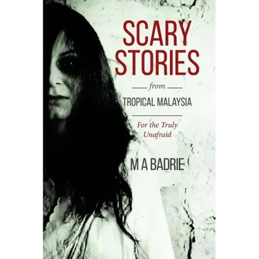 Scary Stories from Tropical Malaysia: For the Truly Unafraid