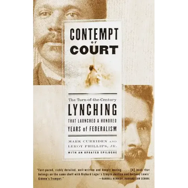 Contempt of Court: The Turn-Of-The-Century Lynching That Launched a Hundred Years of Federalism