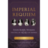 Imperial Requiem: Four Royal Women and the Fall of the Age of Empires
