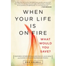 When Your Life Is on Fire: What Would You Save?