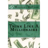 Think Like A Millionaire