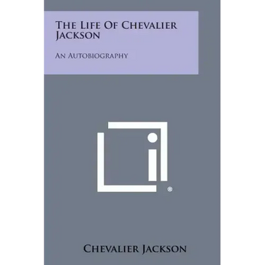 The Life of Chevalier Jackson: An Autobiography