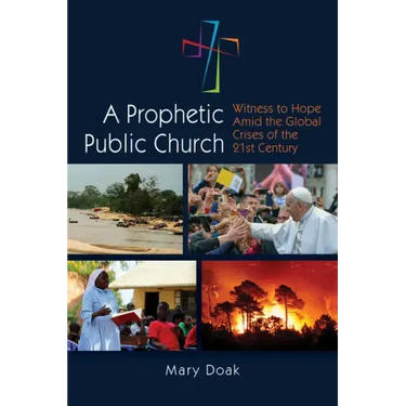 A Prophetic, Public Church: Witness to Hope Amid the Global Crises of the Twenty-First Century