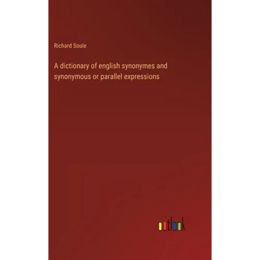 A dictionary of english synonymes and synonymous or parallel expressions