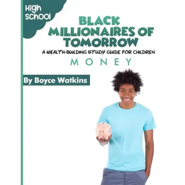 The Black Millionaires of Tomorrow: A Wealth-Building Study Guide for Children (High School): Money