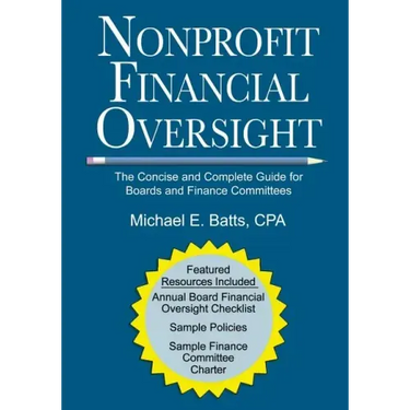Nonprofit Financial Oversight: The Concise and Complete Guide for Boards and Finance Committees