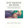 Just Squeeze My Hand: A Caregiver's Experience with Frontotemporal Dementia