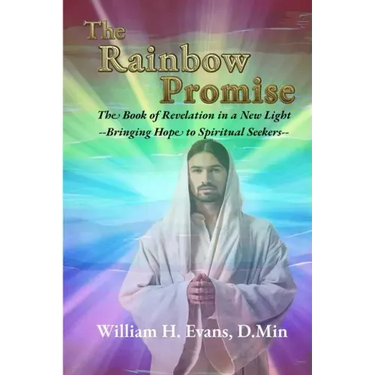 The Rainbow Promise: The Book of Revelation in a New Light