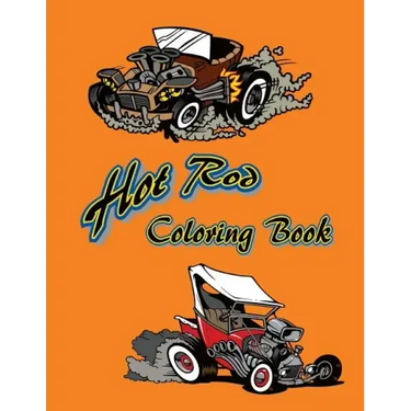 Hot Rod Coloring Book: 12 Hot Rods to be colored and displayed.