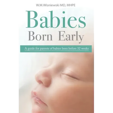 Babies Born Early: A guide for parents of babies born before 32 weeks