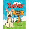 Tucker the Guard Dog: Being Chewy