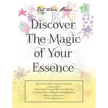 Discover Magic of Your Essence: How to Read Coffee Grounds and Tea Leaves