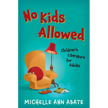 No Kids Allowed: Children's Literature for Adults