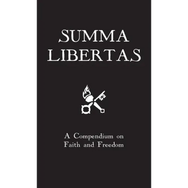 Summa Libertas: A Compendium on Faith and Freedom