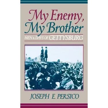 My Enemy, My Brother: Men and Days of Gettysburg