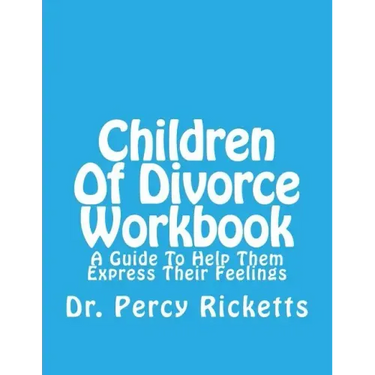 Children of Divorce Workbook: A Guide to Help Them Express Their Feelings