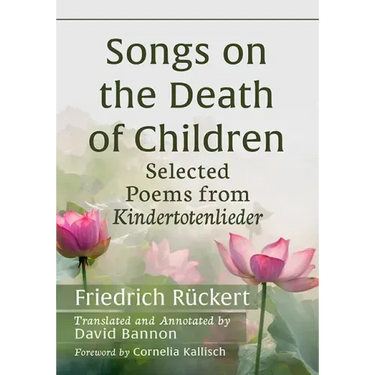 Songs on the Death of Children: Selected Poems from Kindertotenlieder