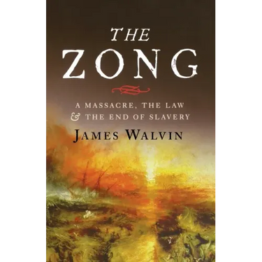 The Zong: A Massacre, the Law and the End of Slavery