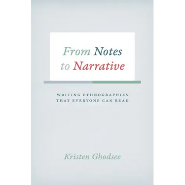 From Notes to Narrative: Writing Ethnographies That Everyone Can Read