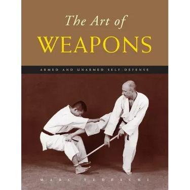 The Art of Weapons: Armed and Unarmed Self-Defense