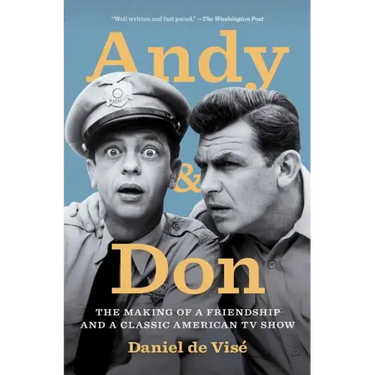 Andy and Don: The Making of a Friendship and a Classic American TV Show