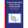 Internet Information Server (IIS) 6.0 Fundamentals: A Guide to Understanding and Implementing IIS 6.0 on Windows
