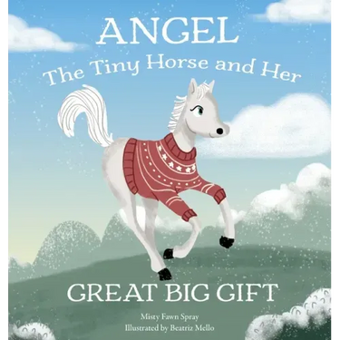 Angel: The Tiny Horse and Her Great Big Gift