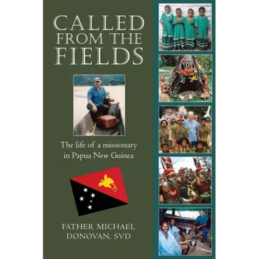 Called From The Fields: The life of a missionary in Papua New Guinea