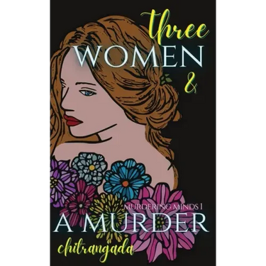 Three Women & A Murder: A Psychological Thriller - Murdering Minds Book 1