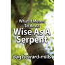 What It Means to Be as Wise as a Serpent
