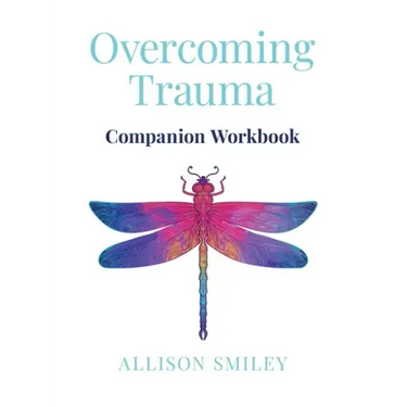 Overcoming Trauma Companion Workbook