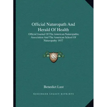 Official Naturopath and Herald of Health: Official Journal of the American Naturopathic Association and the American School of Naturopathy 1937
